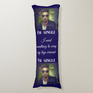 I'm Single And… Body Cushion
