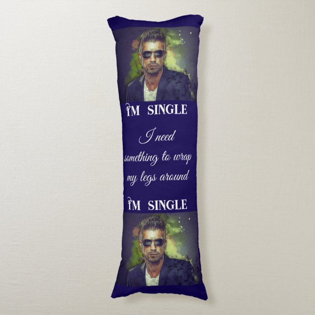 I'm Single And… Body Cushion (Front Vertical)