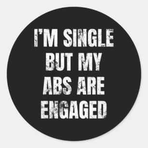 I'm Single But My Abs Are Engaged Funny Yoga Gym W Classic Round Sticker