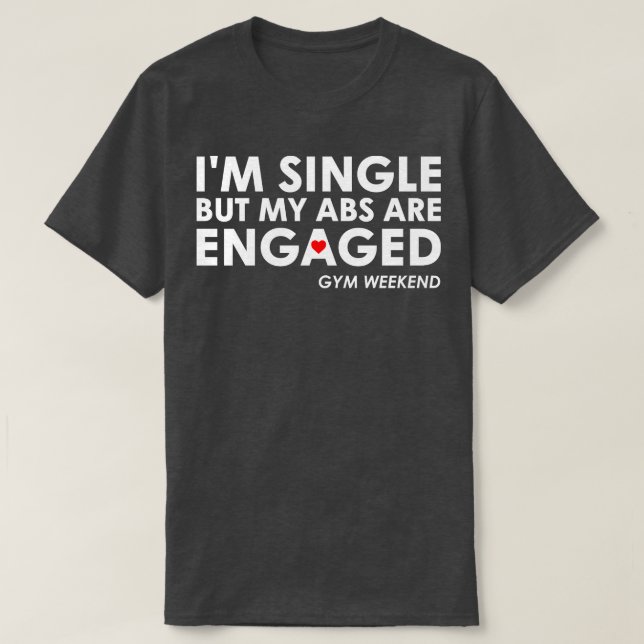 Im Single But My Abs Are Engaged T-Shirt (Design Front)