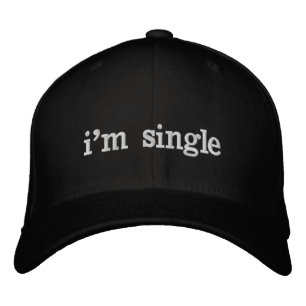 I'm Single Embroidered Hat