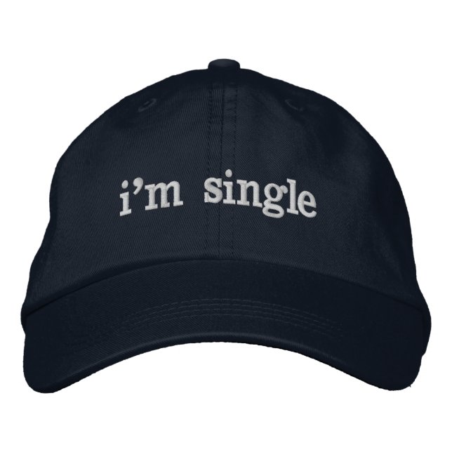I'm Single Embroidered Hat (Front)