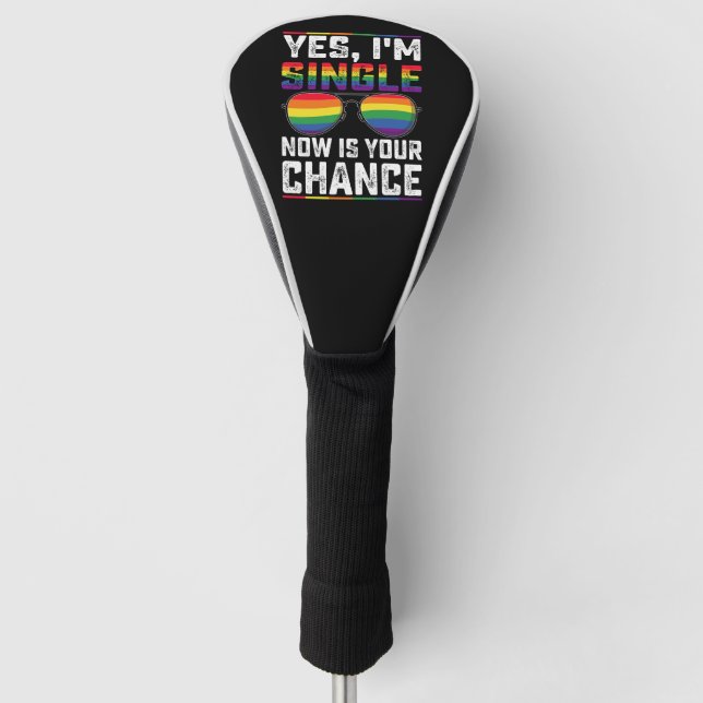 I'm Single Now Is Your Chance Pride Month LGBTQ Golf Head Cover (Front)