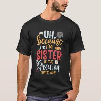 I'M Sister Of The Groom Sister Groom'S Sister T-Shirt