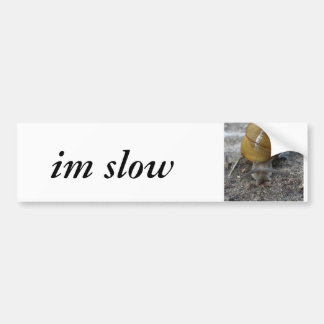 im slow (snail) bumper sticker