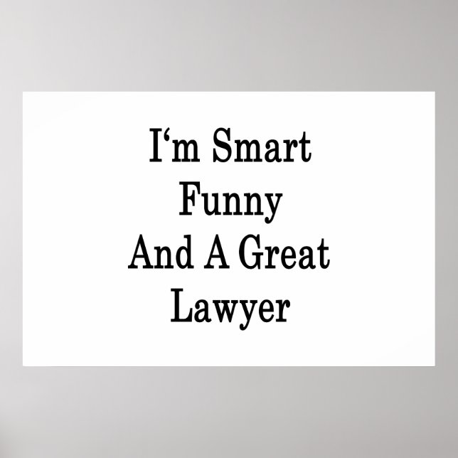 I'm Smart Funny And A Great Lawyer Poster (Front)