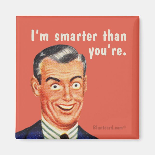 I'm smarter than you're. By bluntcard Magnet (Front)