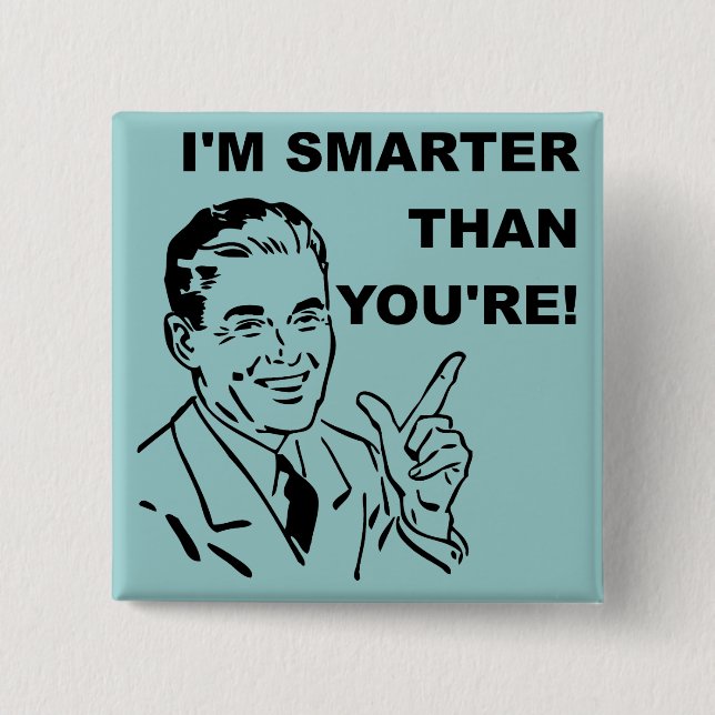 I'm Smarter Than You're Funny Button Badge (Front)