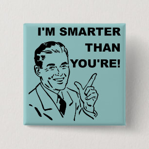 I'm Smarter Than You're Funny Button Badge
