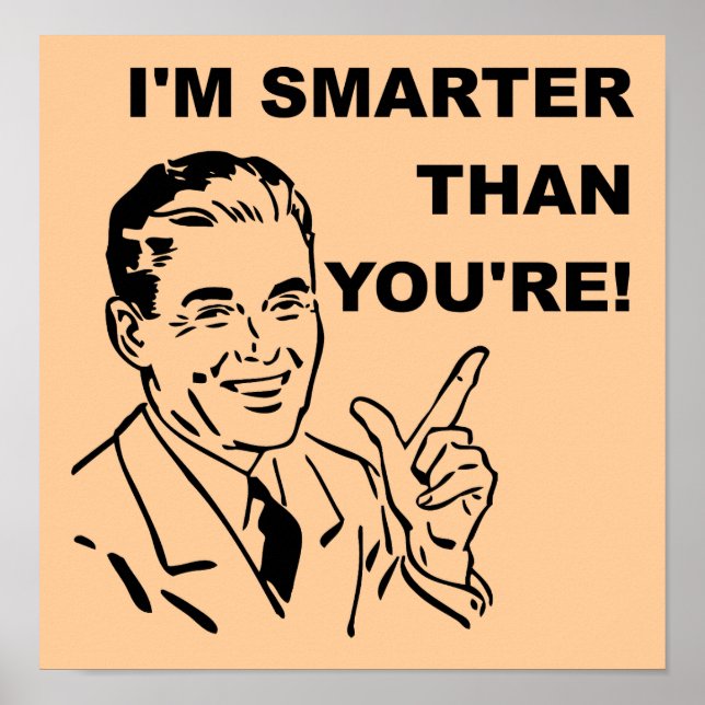 I'm Smarter Than You're Funny Poster Sign (Front)
