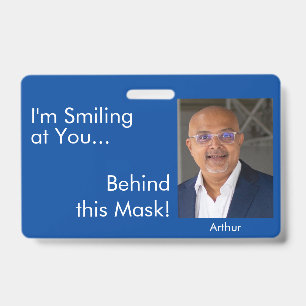 I'm Smiling at You Behind this Mask! Photo Blue ID Badge