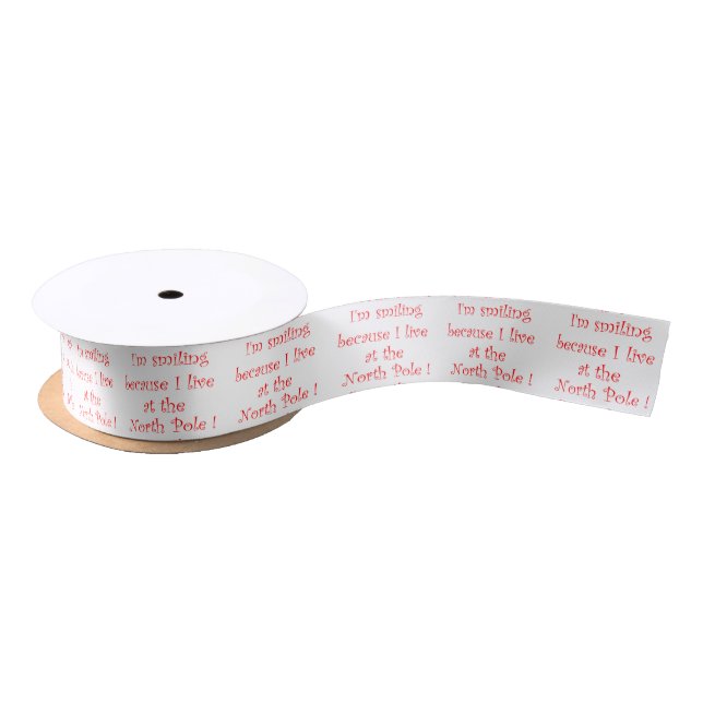 I'm smiling because I live at the North Pole Satin Ribbon (Spool)