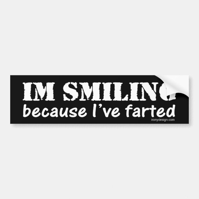 I'm Smiling Because I've Farted! Bumper Sticker (Front)