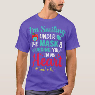 im Smiling Under The Mask Hugging You In My Heart T-Shirt