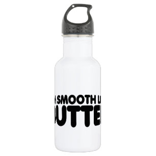 I'm Smooth Like Butter 532 Ml Water Bottle