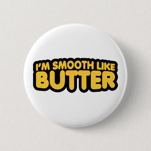 I'm Smooth Like Butter 6 Cm Round Badge