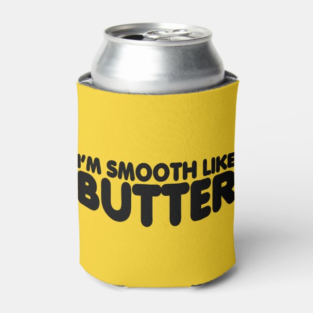 I'm Smooth Like Butter Can Cooler (Can Front)