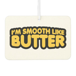 I'm Smooth Like Butter Car Air Freshener