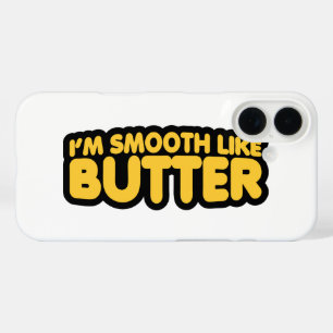 I'm Smooth Like Butter iPhone 16 Case