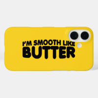 I'm Smooth Like Butter
