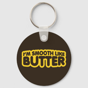 I'm Smooth Like Butter Key Ring