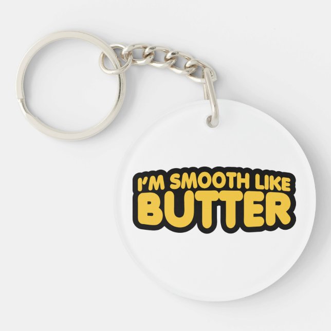 I'm Smooth Like Butter Key Ring (Front)