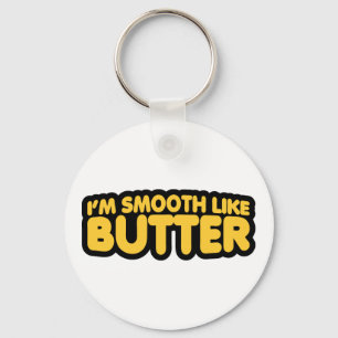 I'm Smooth Like Butter Key Ring