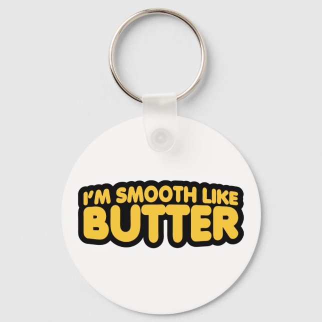 I'm Smooth Like Butter Key Ring (Front)