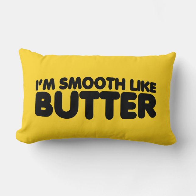 I'm Smooth Like Butter Lumbar Cushion (Front)