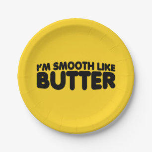 I'm Smooth Like Butter Paper Plate
