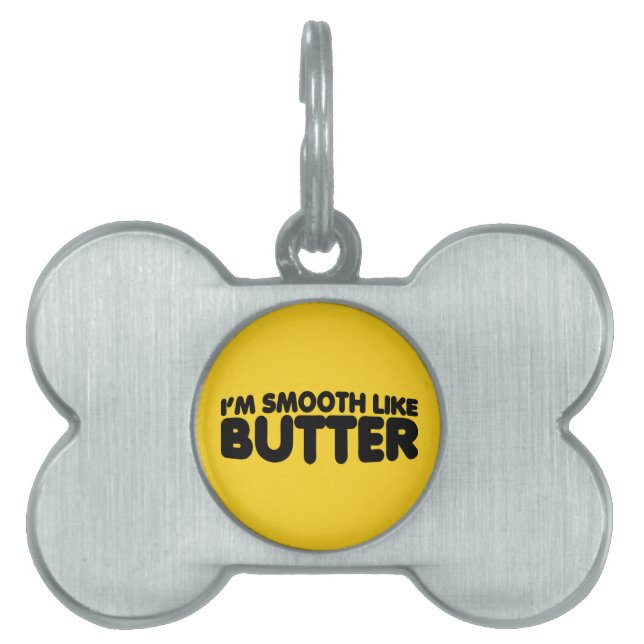 I'm Smooth Like Butter Pet ID Tag (Front)