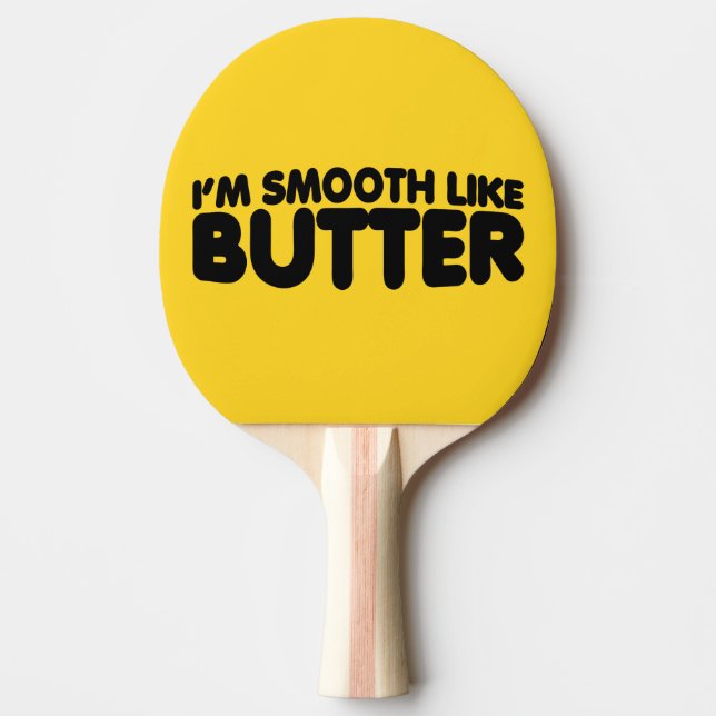 I'm Smooth Like Butter Ping Pong Paddle (Front)