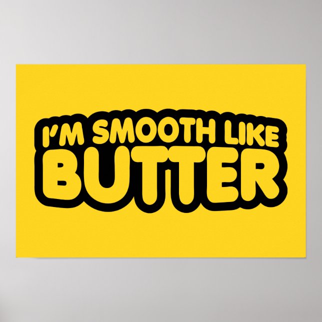 I'm Smooth Like Butter Poster (Front)