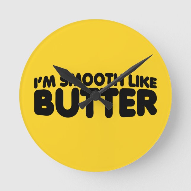 I'm Smooth Like Butter Round Clock (Front)
