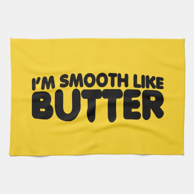 I'm Smooth Like Butter Tea Towel (Horizontal)