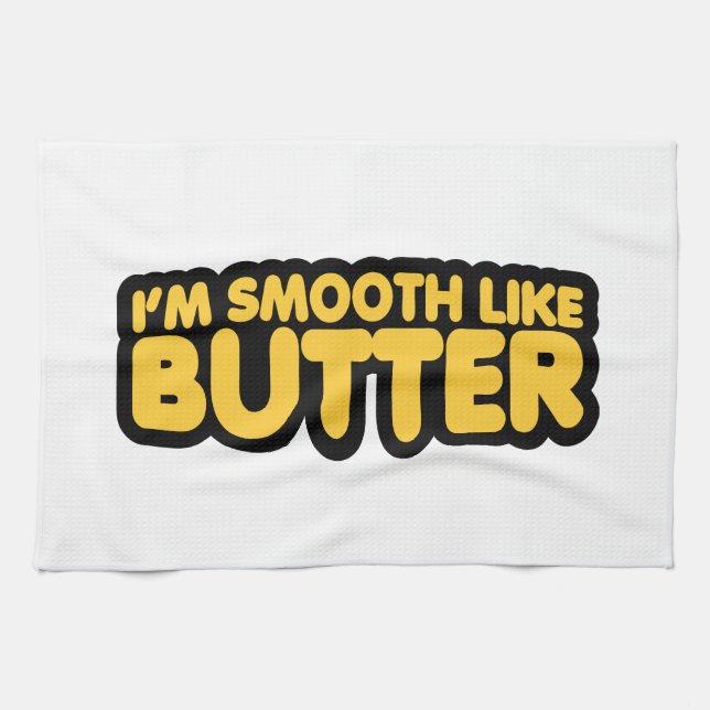 I'm Smooth Like Butter Tea Towel (Horizontal)