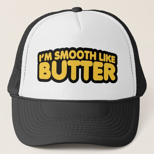 I'm Smooth Like Butter Trucker Hat (Front)