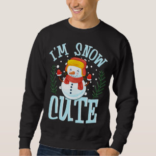 I'm Snow Cute Winter Time Weather Snowman Christma Sweatshirt
