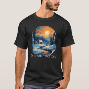 I'm snow excited Costume for funny Winter Lovers T-Shirt