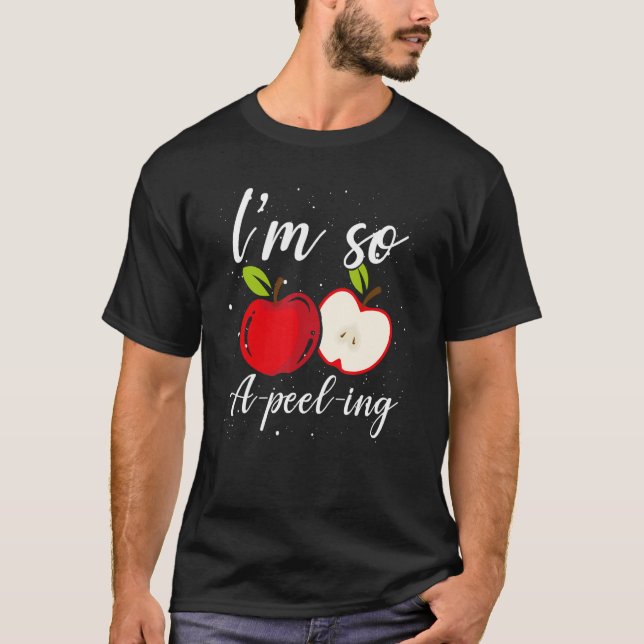 I'm So A peel ing Apple  Fruit Eater Apple Jokes T-Shirt (Front)