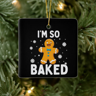I'm So Baked Gingerbread Man Christmas Cookie Bake Ceramic Ornament