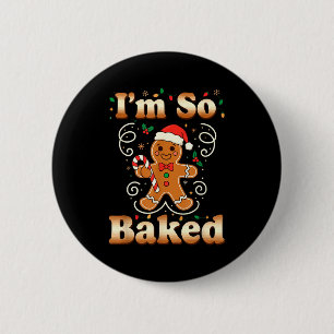 I'm So Baked Gingerbread Man Christmas Funny Cooki 6 Cm Round Badge