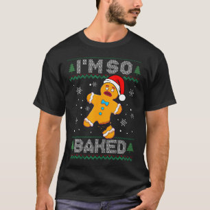 I'M So Baked Gingerbread Man Christmas Funny Cooki T-Shirt