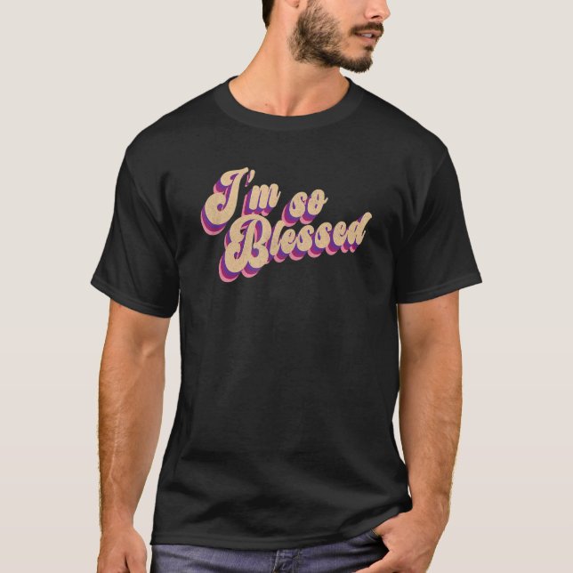I'm So Blessed Thankful Church 1 T-Shirt (Front)