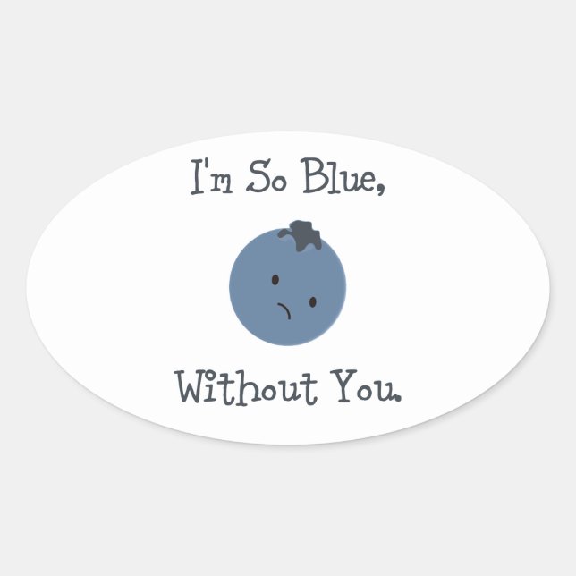 I'm So Blue, Without You Oval Sticker (Front)