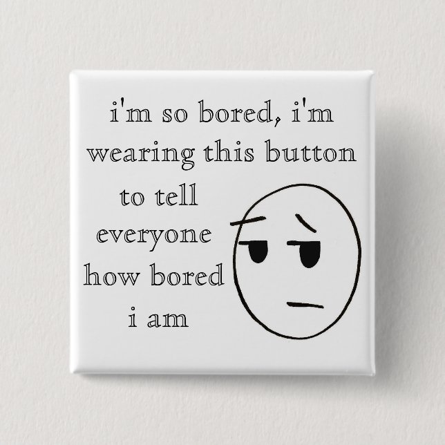 "i'm so bored" Button (Front)
