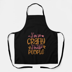 i'm so crafty i make people apron