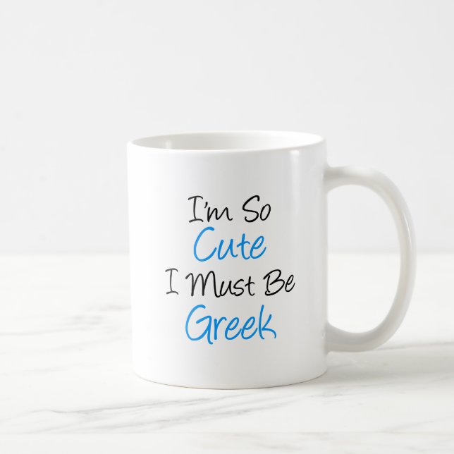 I'm So Cute I Must Be Greek Mug (Right)