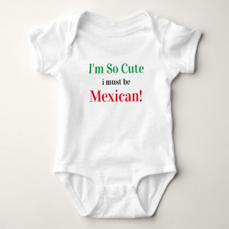 I'm So Cute I Must Be Mexican Baby Bodysuit