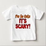 I'm So Cute, It's Scary Baby Halloween Baby T-Shirt<br><div class="desc">I'm So Cute,  It's Scary cute design for a baby boy or girl. It's perfect for Halloween time. Get it for your own son or daughter or as a cute Autumn or October themed gift.</div>